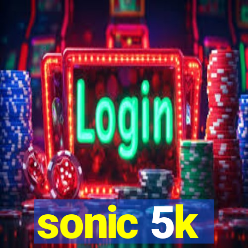 sonic 5k